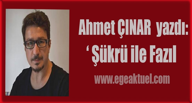 Şükrü ile Fazıl!